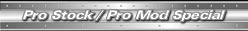 T&E Pro Stock Pro - Mod Special